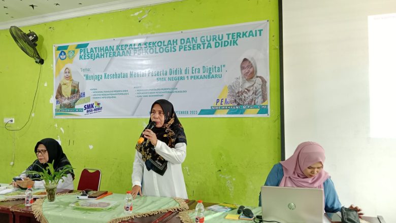 Pelatihan Kepala Sekolah dan Guru Terkait Kesejahteraan Psikologis Peserta Didik di SMK Negeri 1 Pekanbaru.