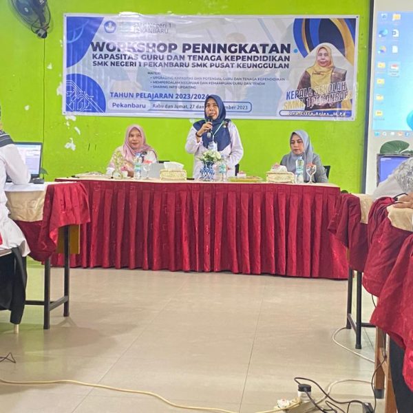 Workshop Peningkatan Kapasitas Guru dan Tenaga Kependidikan SMK Negeri 1 Pekanbaru, SMK Pusat Keunggulan.
