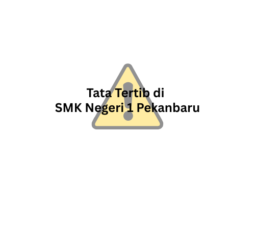 Tata Tertib di SMK Negeri 1 Pekanbaru