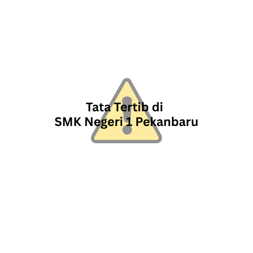 Tata Tertib di SMK Negeri 1 Pekanbaru